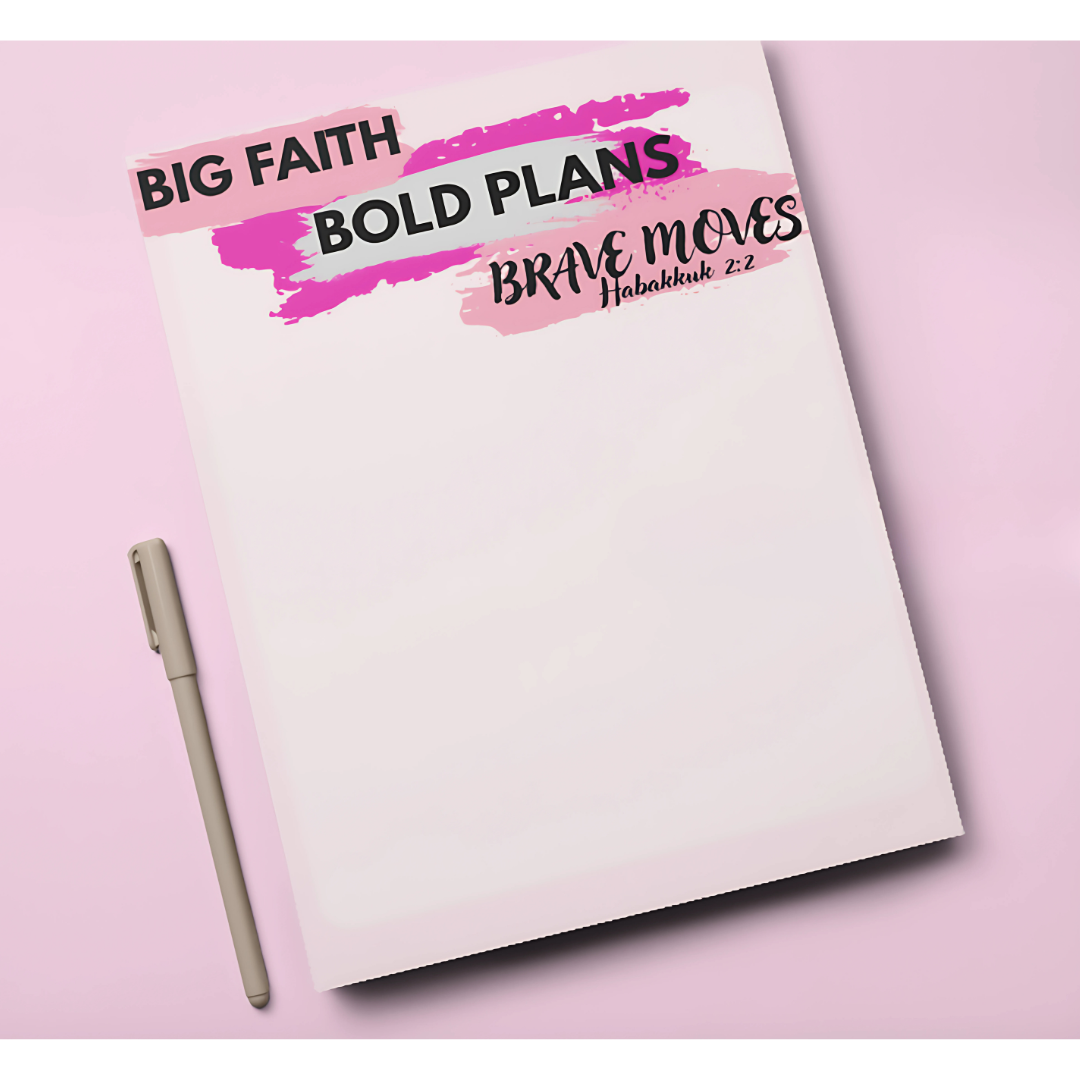 Big Plans. Bold Faith. Brave Moves.™ Notepad