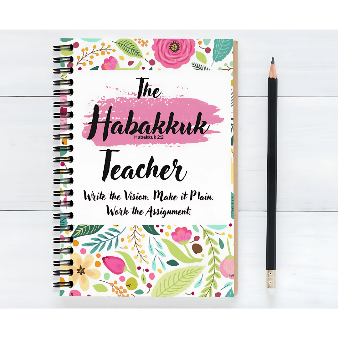 The Habakkuk Teacher™ Planner: Write the Vision. Work the Assignment