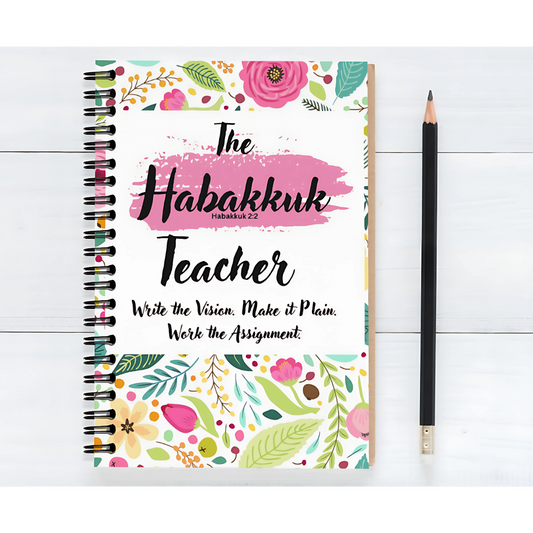The Habakkuk Teacher™ Planner: Write the Vision. Work the Assignment